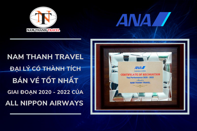 Nam Thanh Travel - Đại lý có hiệu suất bán vé tốt nhất của ANA GĐ 2020 - 2022